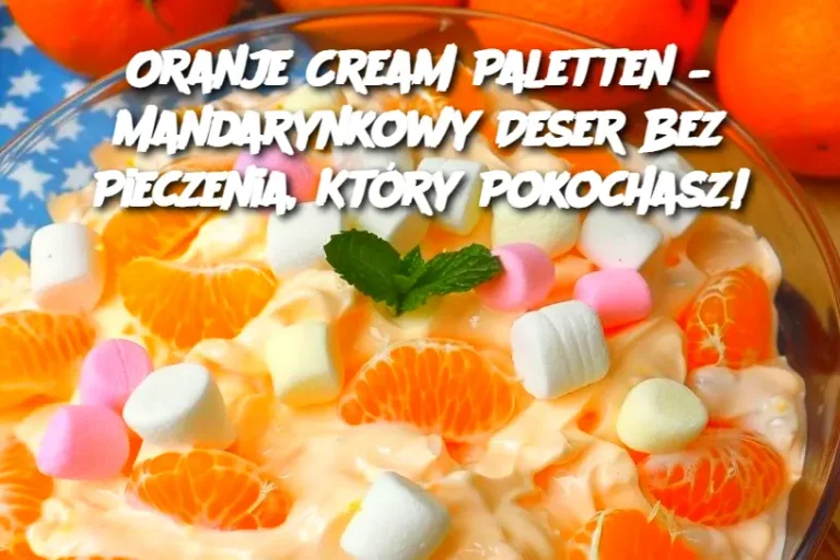 Oranje Cream Paletten – Mandarynkowy Deser Bez Pieczenia, Który Pokochasz!