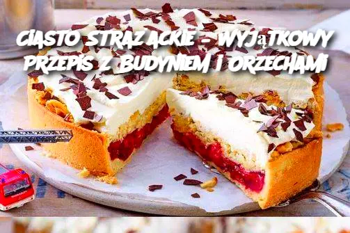 Ciasto Strażackie – Wyjątkowy Przepis z Budyniem i Orzechami