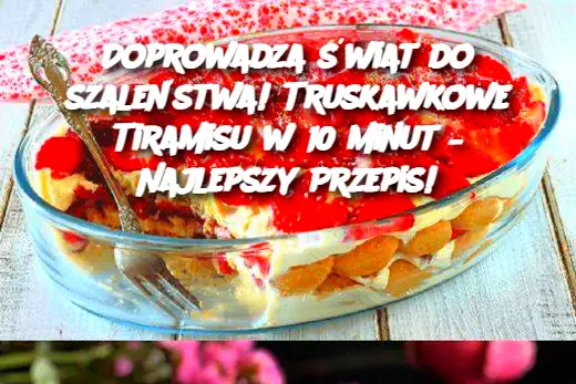 Doprowadza świat do szaleństwa! Truskawkowe Tiramisu w 10 minut – Najlepszy Przepis!