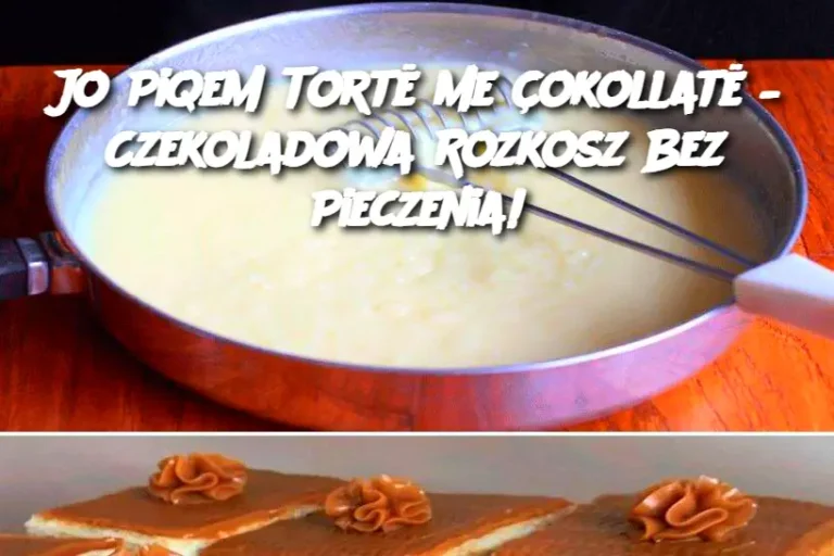 Jo Piqem Tortë me Çokollatë – Czekoladowa Rozkosz Bez Pieczenia!