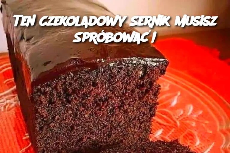 Ten Czekoladowy Sernik Musisz Spróbować!