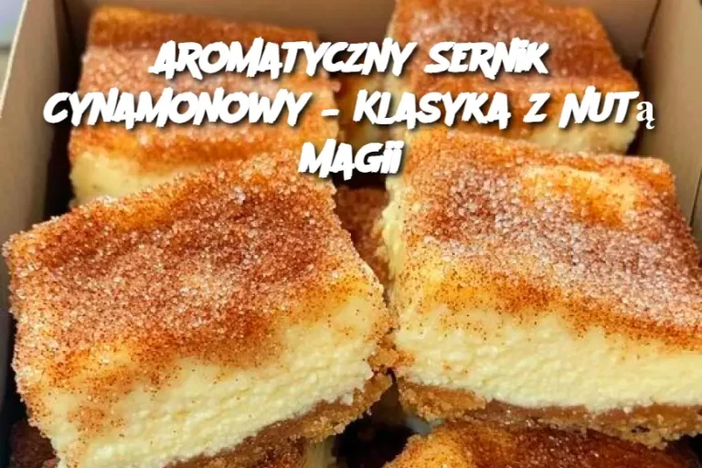 Aromatyczny Sernik Cynamonowy – Klasyka z Nutą Magii