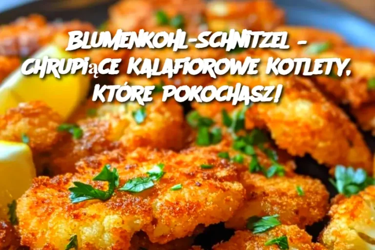 Blumenkohl-Schnitzel – Chrupiące Kalafiorowe Kotlety, Które Pokochasz!