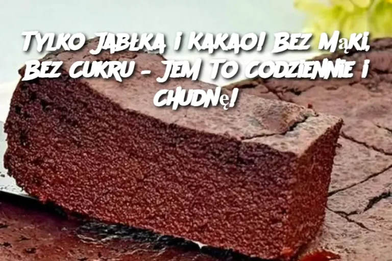 Tylko Jabłka i Kakao! Bez Mąki, Bez Cukru – Jem To Codziennie i Chudnę!