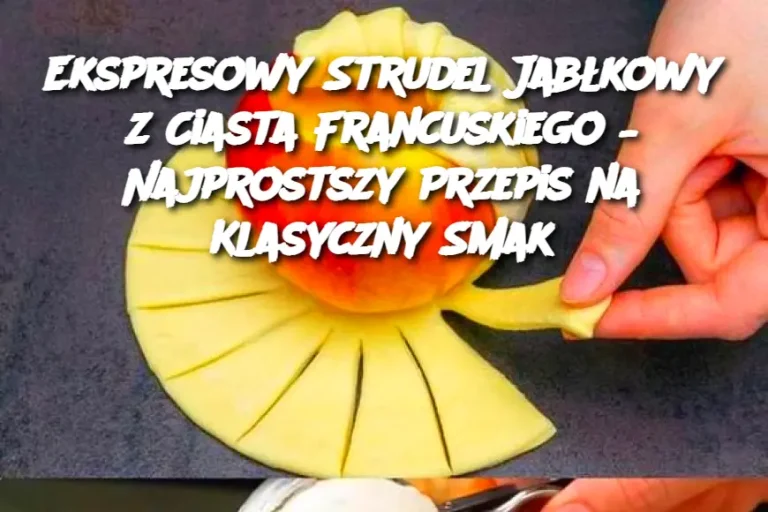 Ekspresowy Strudel Jabłkowy z Ciasta Francuskiego – Najprostszy Przepis na Klasyczny Smak