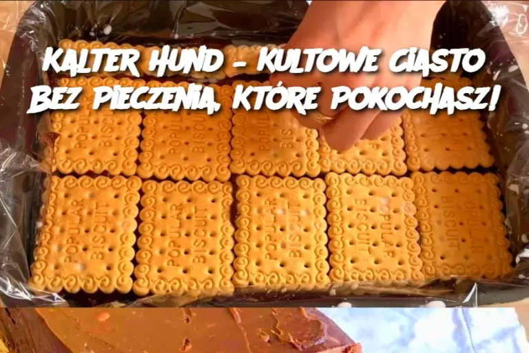 Kalter Hund – Kultowe Ciasto Bez Pieczenia, Które Pokochasz!