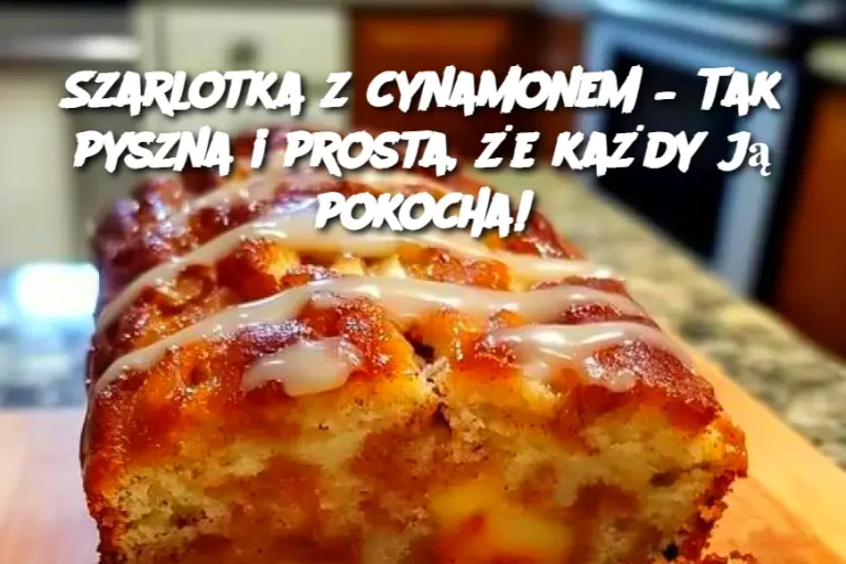 Szarlotka z cynamonem – Tak pyszna i prosta, że każdy ją pokocha!