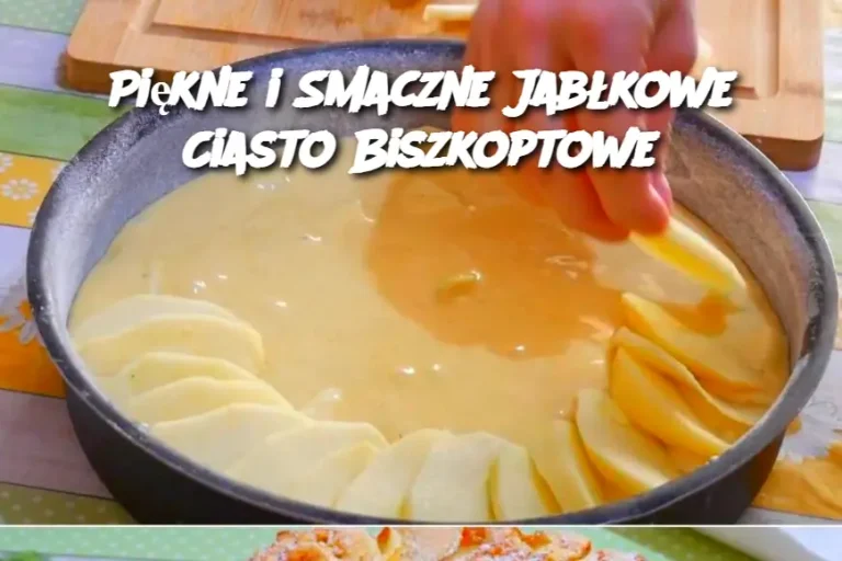 Piękne i Smaczne Jabłkowe Ciasto Biszkoptowe