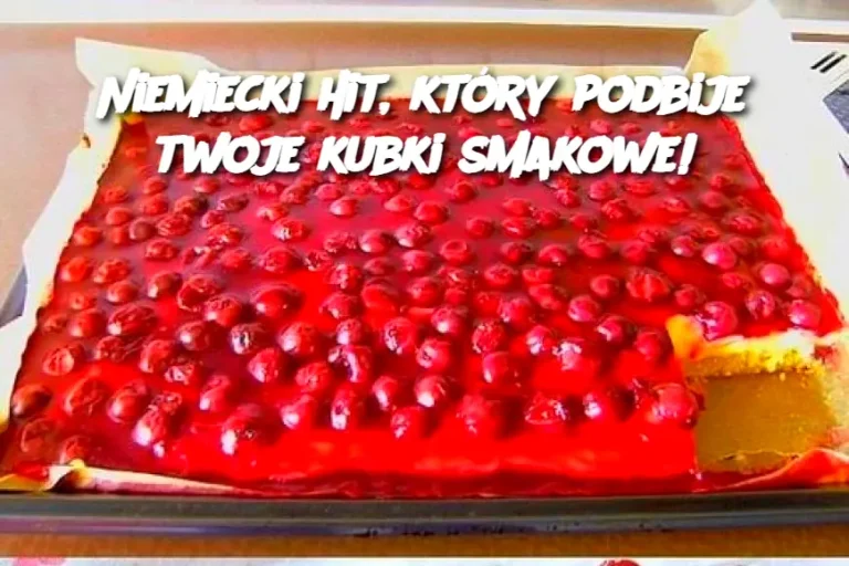 Niemiecki hit, który podbije twoje kubki smakowe!