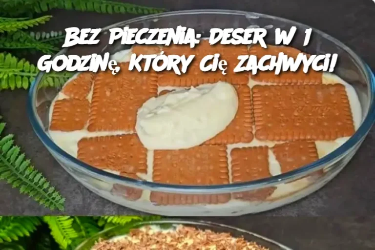 Bez Pieczenia: Deser w 1 Godzinę, Który Cię Zachwyci!