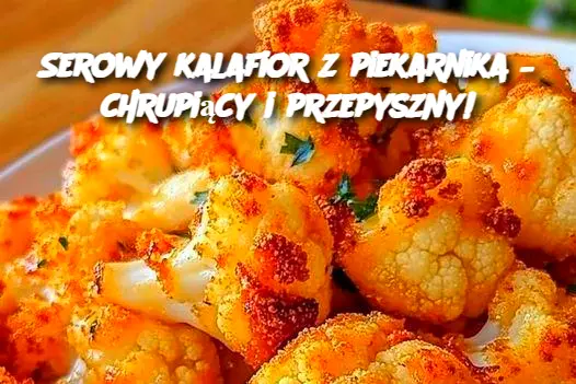 Serowy kalafior z piekarnika – chrupiący i przepyszny!