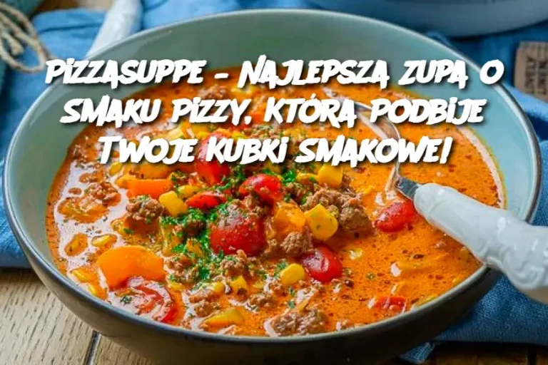 Pizzasuppe – Najlepsza Zupa o Smaku Pizzy, Która Podbije Twoje Kubki Smakowe!