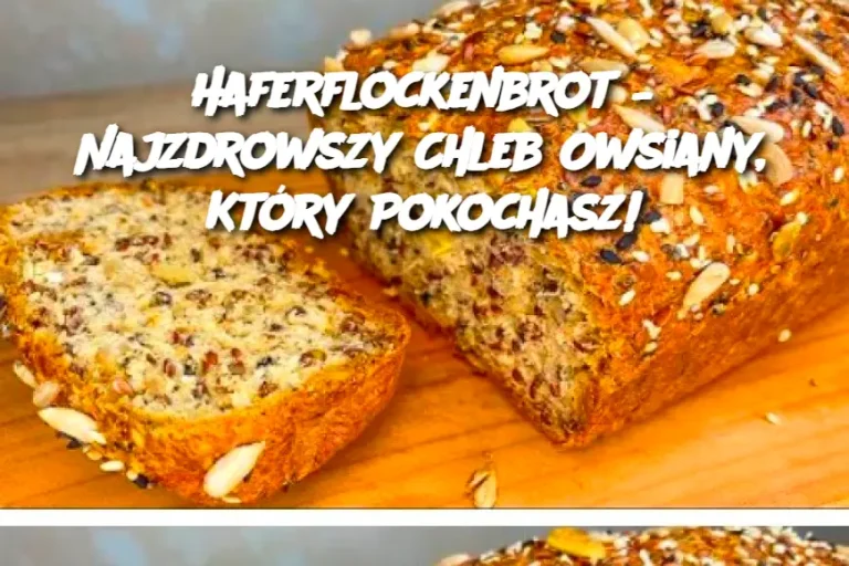 Haferflockenbrot – Najzdrowszy Chleb Owsiany, Który Pokochasz!