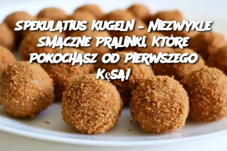 Spekulatius Kugeln – Niezwykle Smaczne Pralinki, Które Pokochasz od Pierwszego Kęsa!