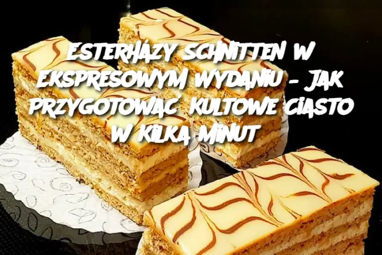 Esterházy Schnitten w Ekspresowym Wydaniu – Jak Przygotować Kultowe Ciasto w Kilka Minut?