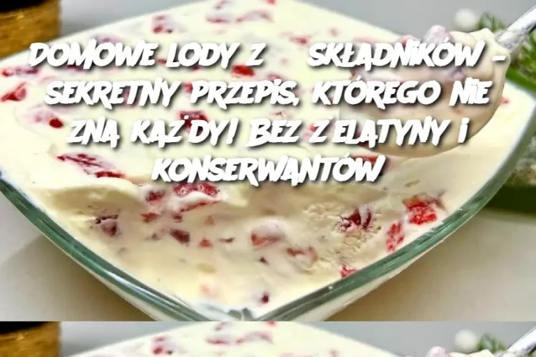 Domowe lody z 3 składników – sekretny przepis, którego nie zna każdy! Bez żelatyny i konserwantów