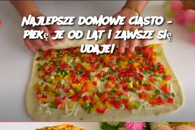 Najlepsze domowe ciasto – piekę je od lat i zawsze się udaje!