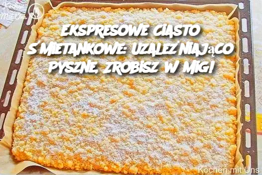 Ekspresowe Ciasto Śmietankowe: Uzależniająco Pyszne, Zrobisz w Mig!