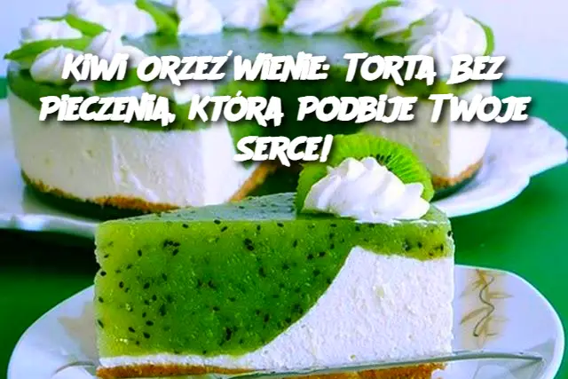 Kiwi Orzeźwienie: Torta Bez Pieczenia, Która Podbije Twoje Serce!