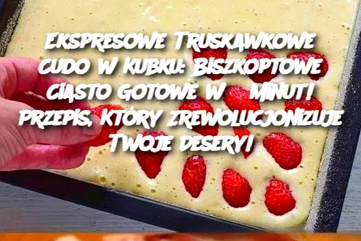 Ekspresowe Truskawkowe Cudo w Kubku: Biszkoptowe Ciasto Gotowe w 5 Minut! Przepis, Który Zrewolucjonizuje Twoje Desery!