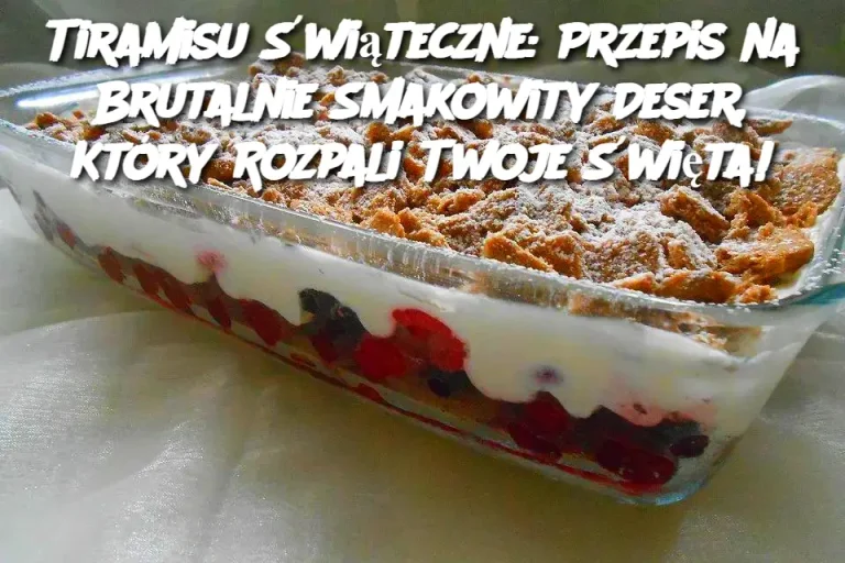 Tiramisu Świąteczne: Przepis na Brutalnie Smakowity Deser, Który Rozpali Twoje Święta!