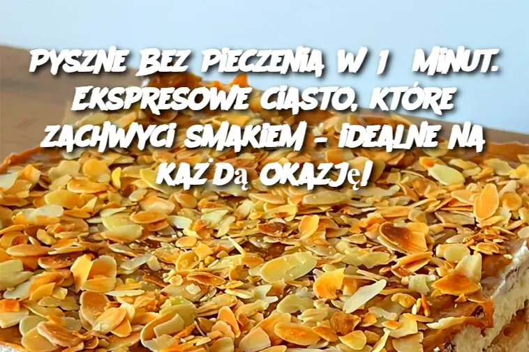 Pyszne Bez Pieczenia w 15 Minut. Ekspresowe ciasto, które zachwyci smakiem – idealne na każdą okazję!