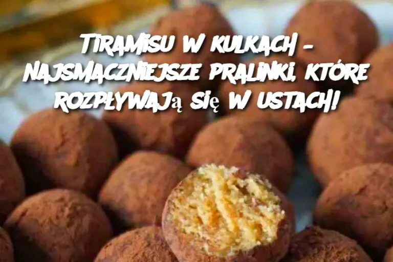 Tiramisu w kulkach – najsmaczniejsze pralinki, które rozpływają się w ustach!