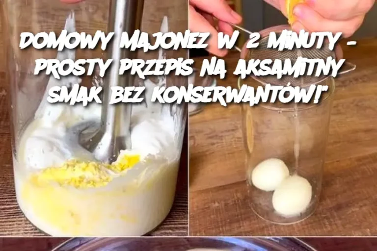 Domowy majonez w 2 minuty – prosty przepis na aksamitny smak bez konserwantów!"