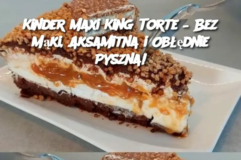 Kinder Maxi King Torte – Bez Mąki, Aksamitna i Obłędnie Pyszna!