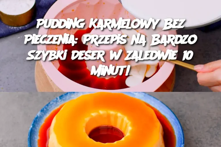 Pudding Karmelowy Bez Pieczenia: Przepis na Bardzo Szybki Deser w Zaledwie 10 Minut!