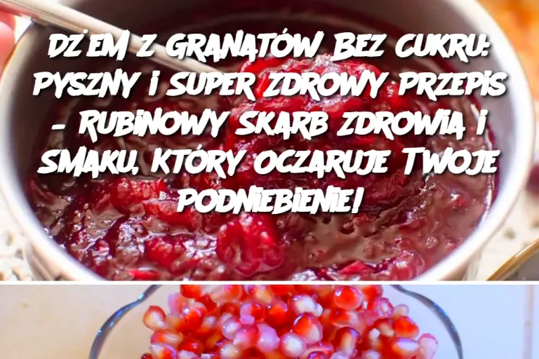 Dżem z Granatów Bez Cukru: Pyszny i Super Zdrowy Przepis – Rubinowy Skarb Zdrowia i Smaku, Który Oczaruje Twoje Podniebienie!