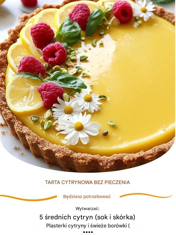 Cytrynowa Rozkosz na Zimno: Tarta Bez Pieczenia, Która Odświeży Każdy Dzień