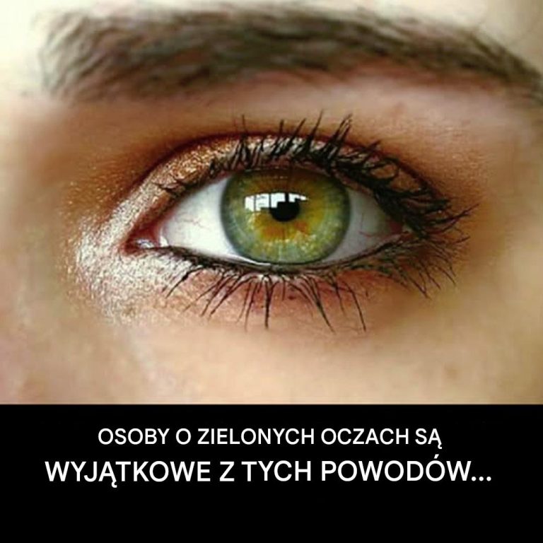 Ludzie o zielonych oczach są wyjątkowi z tych powodów