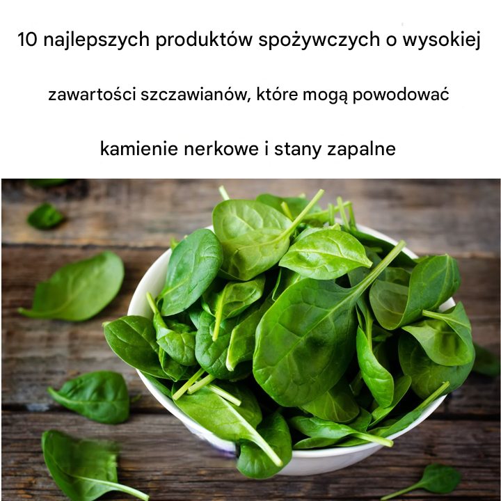 10 najlepszych produktów spożywczych o wysokiej zawartości szczawianów, które mogą powodować kamienie nerkowe i stany zapalne