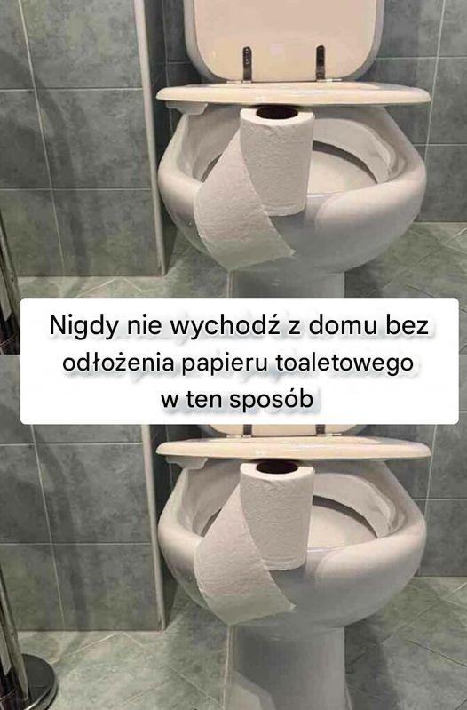 Nigdy nie wychodź z domu bez odłożenia papieru toaletowego w ten sposób