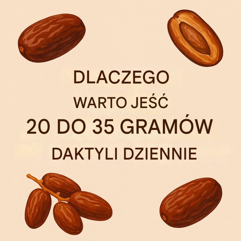 Dlaczego warto jeść od 20 do 35 gramów daktyli dziennie