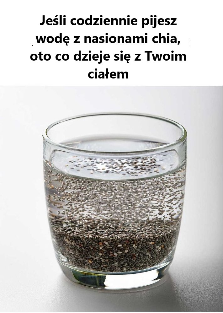 Nie Zdawałem Sobie z Tego Sprawy! Dlaczego Codzienne Picie Wody z Nasionami Chia Zmieni Twoje Życie