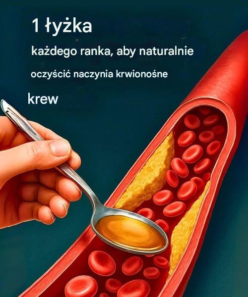1 łyżka stołowa każdego ranka, aby naturalnie oczyścić naczynia krwionośne