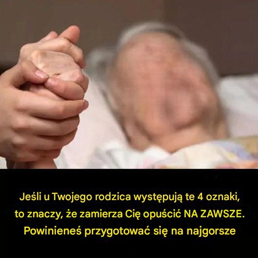 Jeśli Twój rodzic wykazuje te 4 oznaki, wkrótce Cię zostawi NA ZAWSZE. Powinieneś przygotować się na najgorsze!