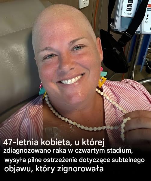47-letnia kobieta z rakiem w czwartym stadium ostrzega przed lekkim objawem, który zignorowała
