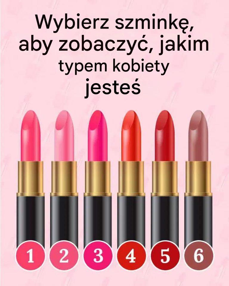 Wybierz szminkę, aby zobaczyć, jakim typem kobiety jesteś