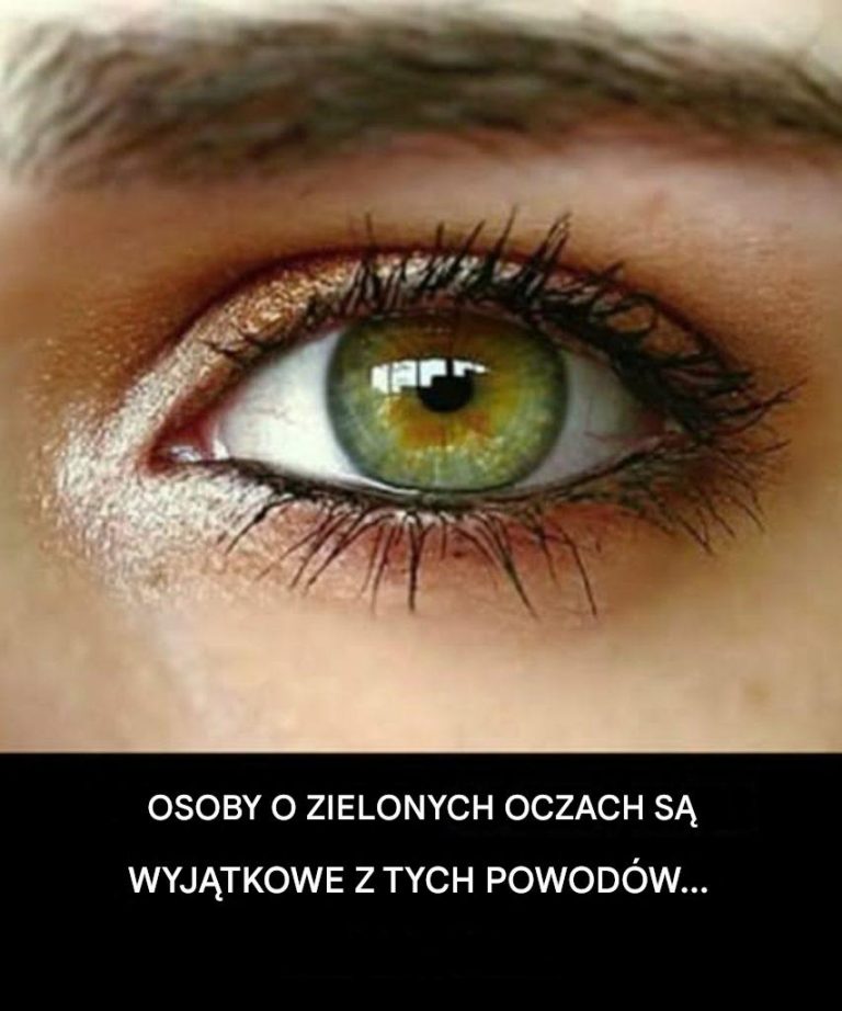 Ludzie o zielonych oczach są wyjątkowi z tych powodów