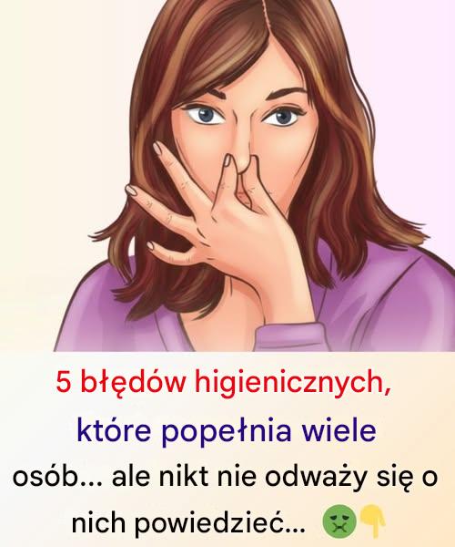 5 błędów higienicznych, które popełnia wiele osób… ale nikt nie odważy się o nich mówić