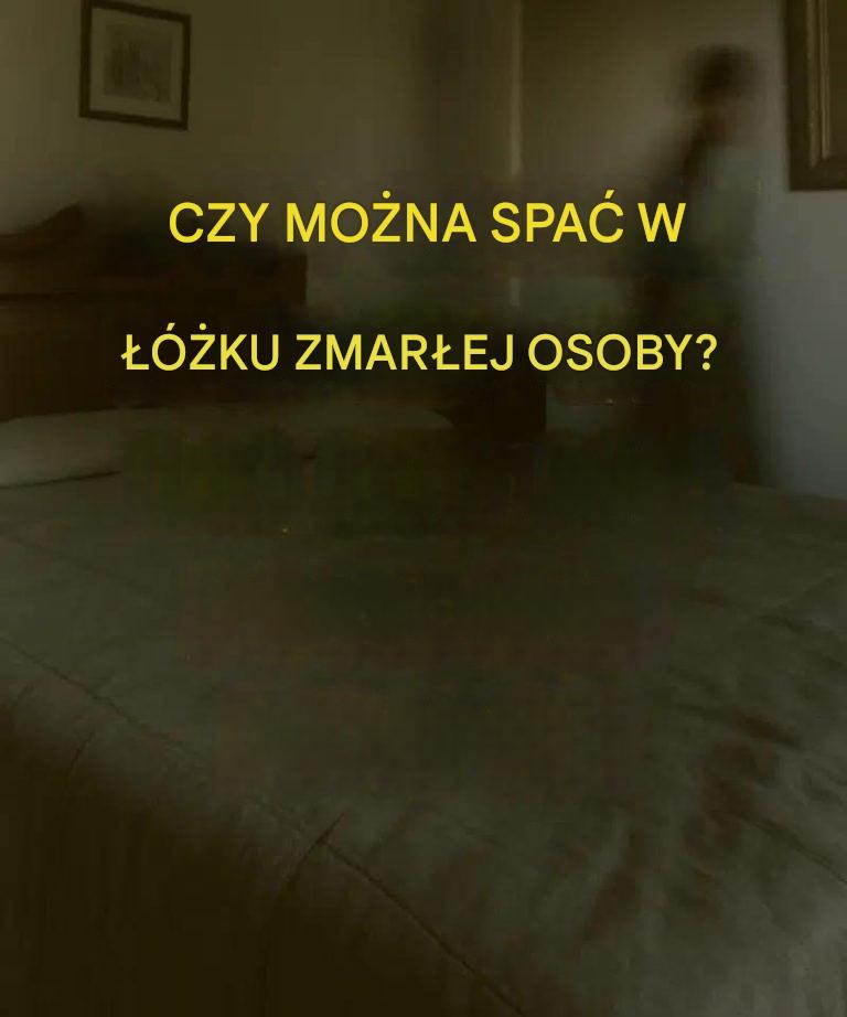 Czy można spać w łóżku osoby zmarłej?